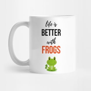 Life Is Better With Frogs Mug